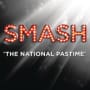 Smash cast the national pastime