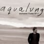 Aqualung take me home