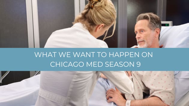 Chicago Med Season 9: Where We Left Off and What We Hope Happens Next Chicago Med Season 9: Where We Left Off and What We Hope Happens Next