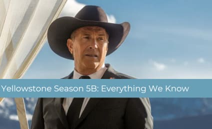Yellowstone Season 5B: Cast, Release Date, Plot, and Everything Else You Need to Know