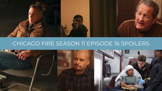 Spoilers - Chicago Fire Season 11 Episode 16