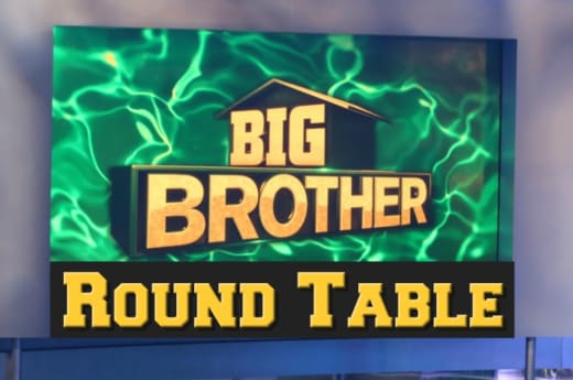 BIG BROTHER ROUND TABLE