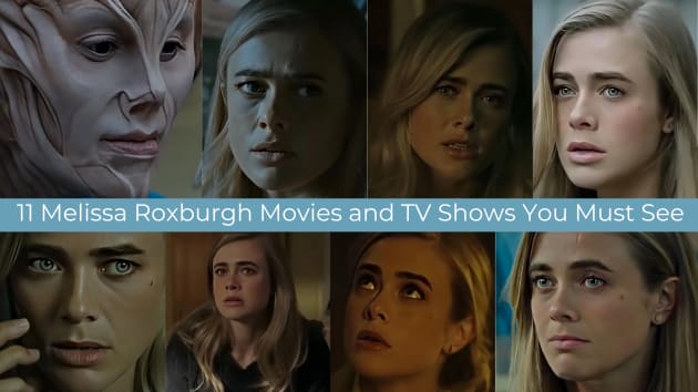 Essential Viewing: 11 Melissa Roxburgh Movies and TV Shows You Must See