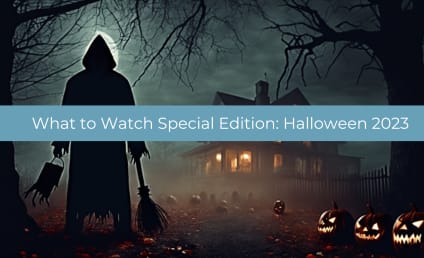 What to Watch Special Edition: Halloween 2023
