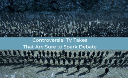 Controversial TV Takes That Are Sure to Spark Debate