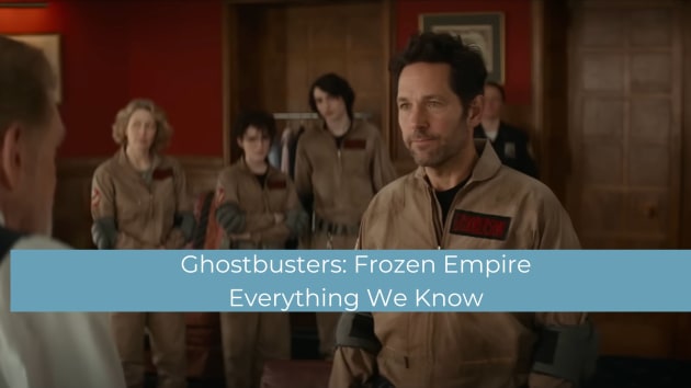 Ghostbusters: Frozen Empire: Plot, Cast, Trailer, and Everything We Know about the Sequel
