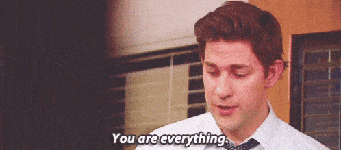 You are everything gif