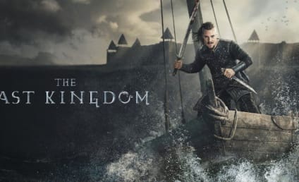 The Last Kingdom: Coming to an End!