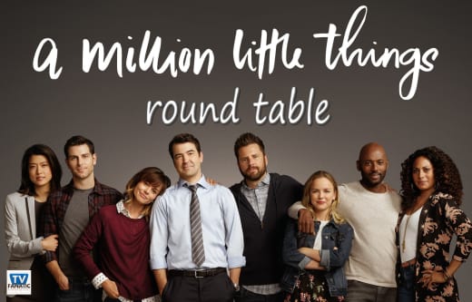 A Million Little Things Round Table