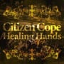 Citizen cope healing hands