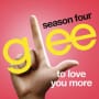 Glee cast to love you more