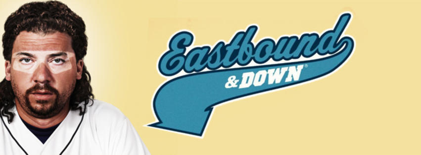 Eastbound & Down Cast. 