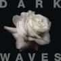 Dark waves i dont wanna be in love