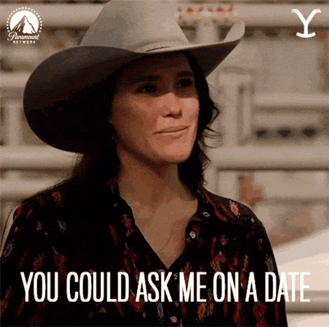 You Could Ask Me On a Date - Yellowstone