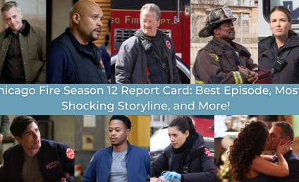 Chicago Fire Season 12 Report Card: Best Episode, Most Shocking Storyline, and More!