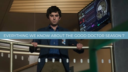 Everything We Know - The Good Doctor Season 7