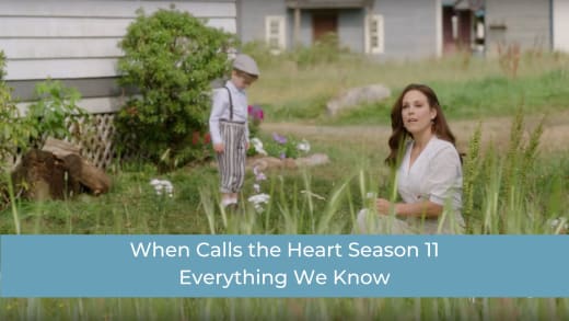 When Calls the Heart Season 11 Everything We Know