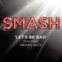 Smash cast lets be bad