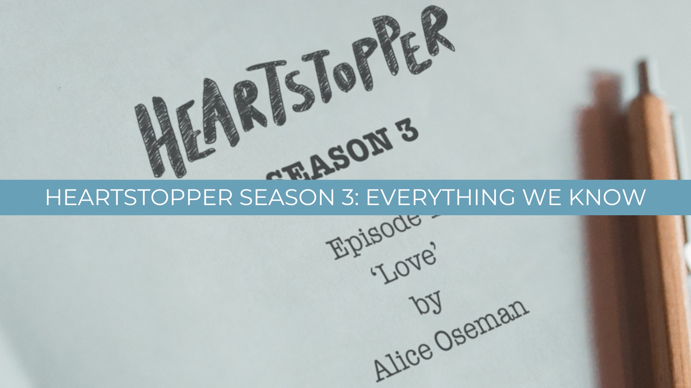 Heartstopper” Season 2: Everything We Know so Far
