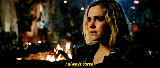 When Clarke was in an intervention with her ex-girlfriend through her daughter’s mind, her daughter, and her platonic soulmate’s girlfriend about how much she cares about Bellamy on 5x12 "Damocles – Part One”