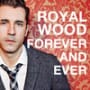 Royal wood forever and ever