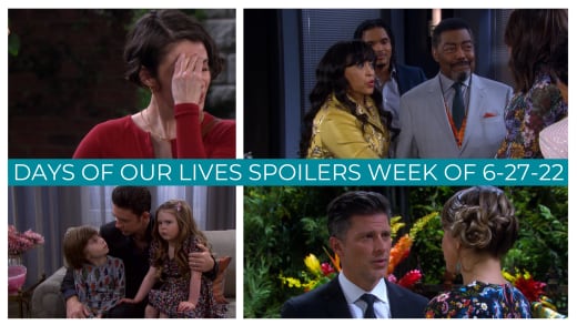 Spoilers for the Week of 6-27-22 - Days of Our Lives