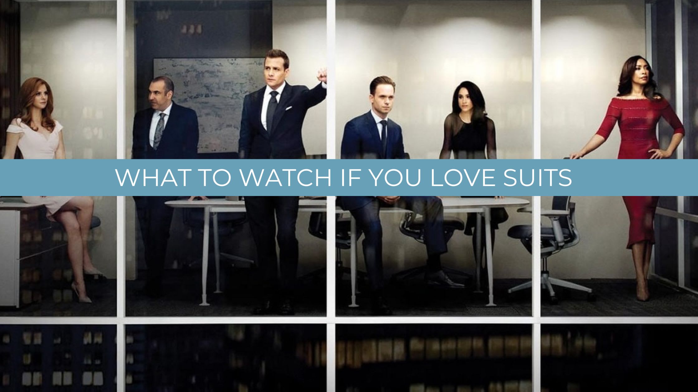 What to Watch If You Love Suits - TV Fanatic