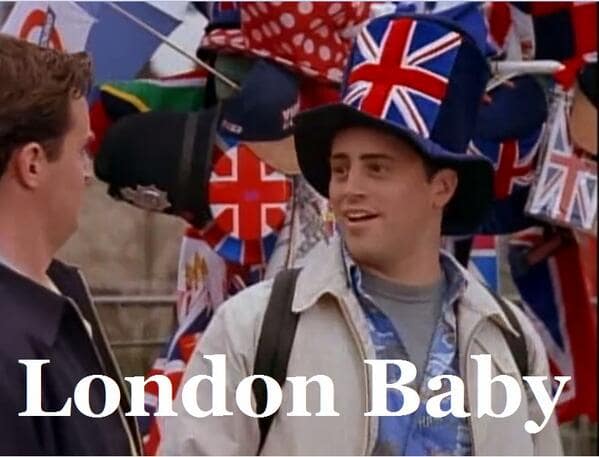 Friends - London, Baby!