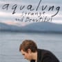 Aqualung strange and beautiful