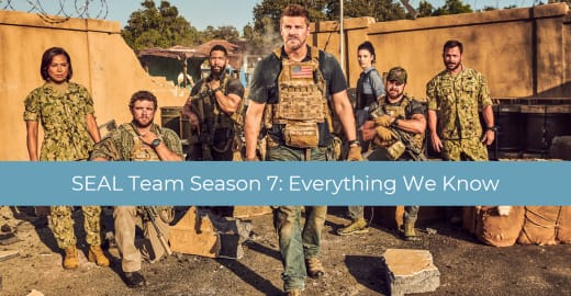 SEAL Team Season 7: Everything We Know