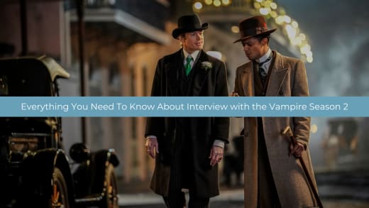 Everything We Know - Interview with the Vampire Season 2